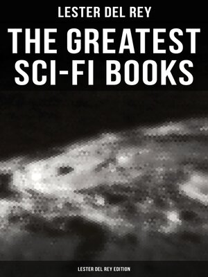 cover image of The Greatest Sci-Fi Books--Lester del Rey Edition